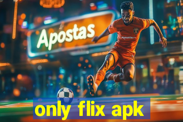 only flix apk